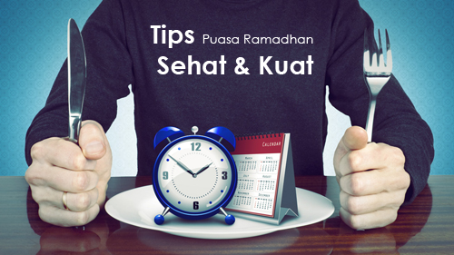 Tips Puasa Ramadhan Kuat & Sehat