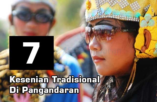 7 Kesenian Tradisional Di Kabupaten Pangandaran