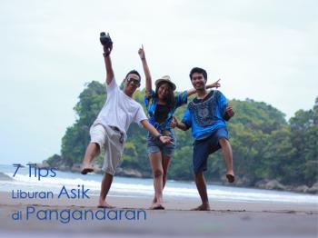 7 Tips Liburan Asik di Pangandaran